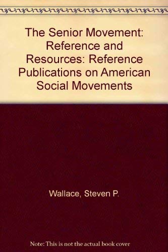 The Senior Movement: Reference and Resources (Reference Publications on American Social Movements) (9780816118410) by Wallace, Steven P.; Williamson, John B.; Lung, Rita Gaston