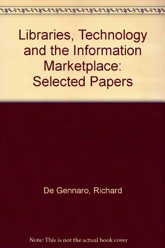 Stock image for Libraries, Technology and the Information Marketplace: Selected Papers for sale by Irish Booksellers