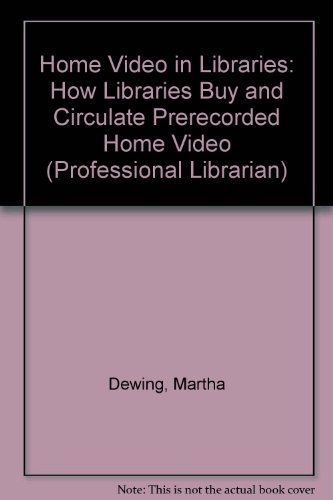 9780816119141: Home Video in Libraries: How Libraries Buy and Circulate Prerecorded Home Video (Professional Librarian S.)