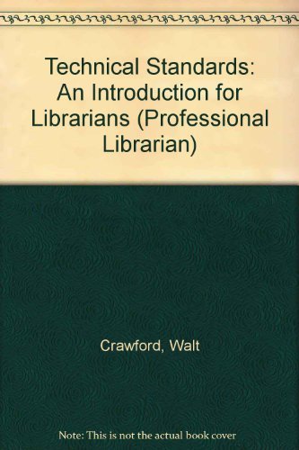 Technical Standards: An Introduction for Librarians (Professional Librarian Series) (9780816119509) by Crawford, Walt