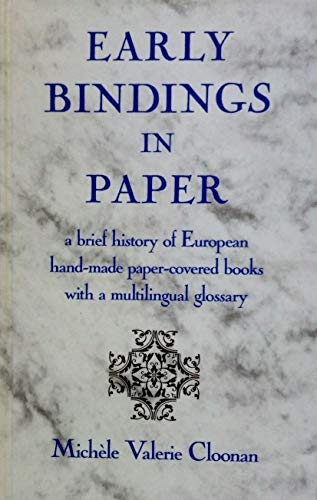 Imagen de archivo de Early Bindings in Paper : A Brief History of European Hand-Made Paper-Covered Books with a Multilingual Glossary a la venta por About Books