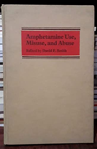 9780816121687: Amphetamine use, misuse, and abuse: Proceedings of the National Amphetamine Conference, 1978