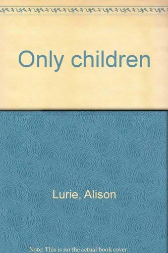 Only children (9780816130214) by Lurie, Alison
