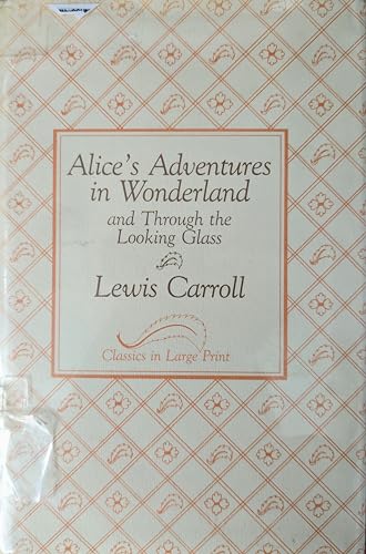 Beispielbild fr Alice in Wonderland / Through the Looking Glass zum Verkauf von Half Price Books Inc.