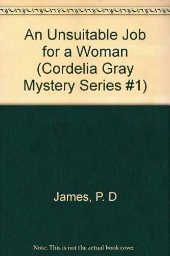 An Unsuitable Job for a Woman (Cordelia Gray Mystery Series #1) (9780816131495) by James, P. D