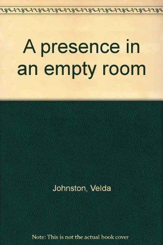 Beispielbild fr A Presence in an Empty Room zum Verkauf von Better World Books