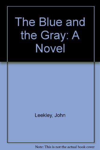 The Blue and the Gray: A Novel (9780816135288) by Leekley, John; Catton, Bruce; Hunter, Ian McLellan