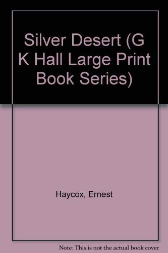 The Silver Desert (G K Hall Large Print Book Series) (9780816135516) by Haycox, Ernest