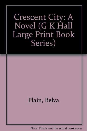 Crescent City: A Novel (G.K. Hall Large Print Book Series) (9780816137756) by Plain, Belva