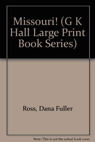 Missouri! (G K Hall Large Print Book Series) (9780816138913) by Ross, Dana Fuller