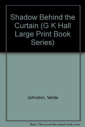 Shadow Behind the Curtain (G K Hall Large Print Book Series) (9780816139217) by Johnston, Velda