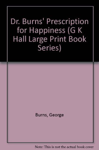 9780816139422: Dr. Burns' Prescription for Happiness* *Buy Two Books and Call Me in the Morning (G K Hall Large Print Book Series)