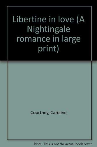 Libertine in love (A Nightingale romance in large print) (9780816139460) by Courtney, Caroline