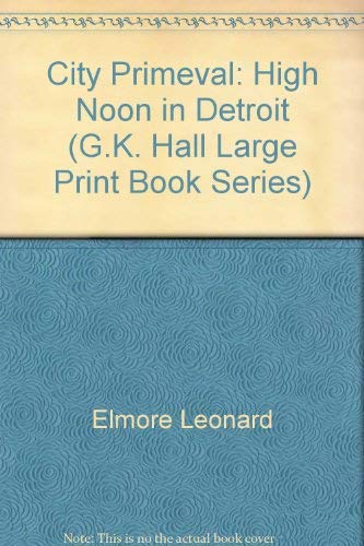 9780816139484: City Primeval: High Noon in Detroit (G.K. Hall Large Print Book Series)