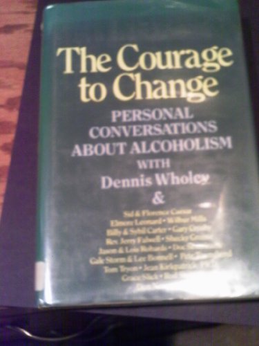 Beispielbild fr Courage to Change : Personal Conversations about Alcoholism zum Verkauf von Better World Books