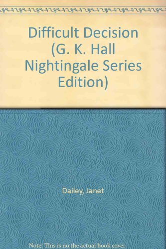 Difficult Decision (G. K. Hall Nightingale Series Edition) (9780816140145) by Dailey, Janet