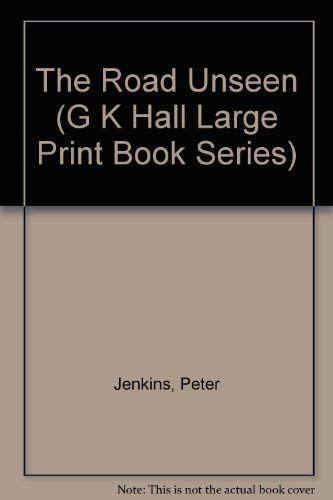 The Road Unseen (G K Hall Large Print Book Series) (9780816140428) by Jenkins, Peter; Jenkins, Barbara