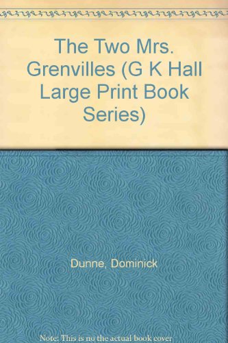 The Two Mrs. Grenvilles (G K Hall Large Print Book Series) (9780816140596) by Dunne, Dominick