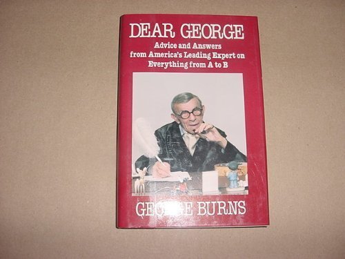 Beispielbild fr Dear George : Advice and Answers from America's Leading Expert on Everything from A to B zum Verkauf von Better World Books