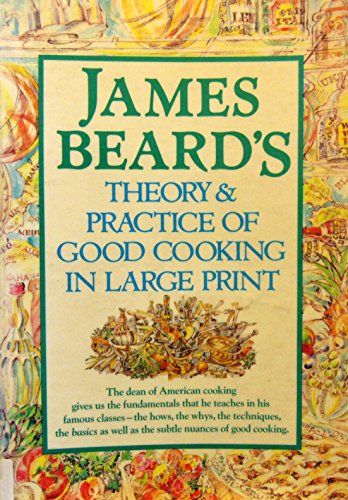 Imagen de archivo de James Beard's Theory and Practice of Good Cooking a la venta por The Book Cellar, LLC