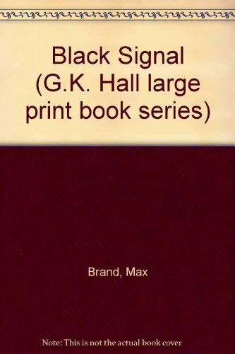 The black signal (G.K. Hall large print book series) (9780816141432) by Brand, Max