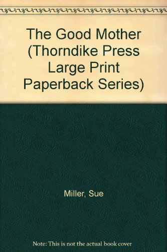 The Good Mother (Thorndike Press Large Print Paperback Series) (9780816141708) by Miller, Sue