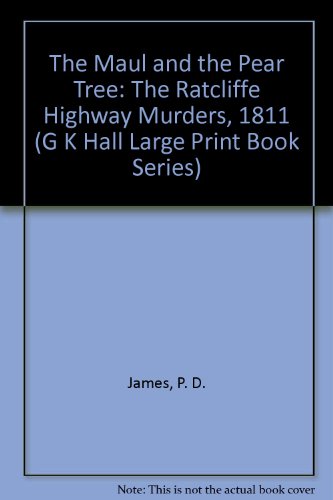 Beispielbild fr The Maul and the Pear Tree: The Ratcliffe Highway Murders, 1811 (G K Hall Large Print Book Series) zum Verkauf von Anybook.com