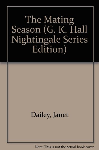 The Mating Season (G. K. Hall Nightingale Series Edition) (9780816143047) by Dailey, Janet