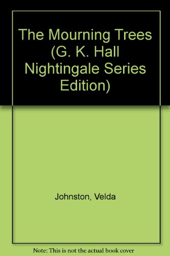 The Mourning Trees (G. K. Hall Nightingale Series Edition) (9780816144044) by Johnston, Velda