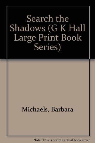 Search the Shadows (G K Hall Large Print Book Series) (9780816144297) by Michaels, Barbara