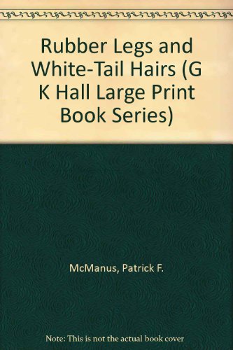 9780816144877: Rubber Legs and White-Tail Hairs (G K Hall Large Print Book Series)