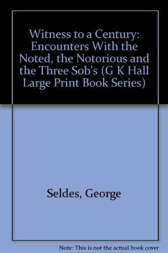9780816145102: Witness to a Century: Encounters With the Noted, the Notorious and the Three Sob's (G K Hall Large Print Book Series)