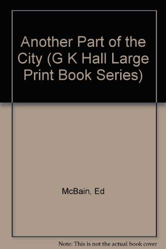 Another Part of the City (G K Hall Large Print Book Series) (9780816145201) by McBain, Ed