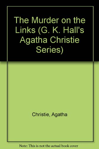The Murder on the Links (G. K. Hall's Agatha Christie Series) (9780816145737) by Christie, Agatha
