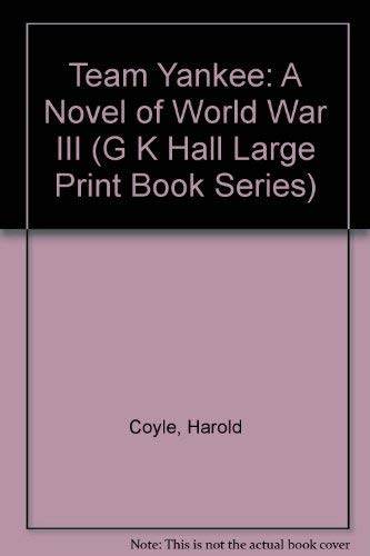 Imagen de archivo de Team Yankee: A Novel of World War III (G.K. Hall Large Print Book Series) a la venta por Wonder Book