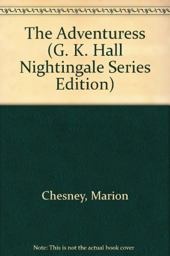 The Adventuress (G. K. Hall Nightingale Series Edition) (9780816146529) by Chesney, Marion