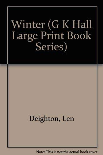 Winter (G K Hall Large Print Book Series) (9780816146598) by Deighton, Len