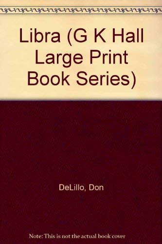 Libra (G K Hall Large Print Book Series) (9780816147847) by DeLillo, Don