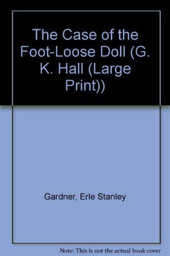 The Case of the Foot-Loose Doll (G. K. Hall Nightingale Series Edition) (9780816147885) by Gardner, Erle Stanley