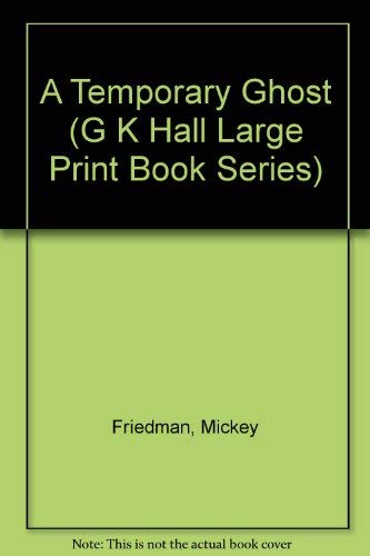 A Temporary Ghost (G K Hall Large Print Book Series) (9780816150120) by Friedman, Mickey