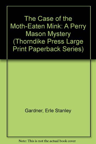 9780816150632: The Case of the Moth-Eaten Mink: A Perry Mason Mystery (Thorndike Press Large Print Paperback Series)