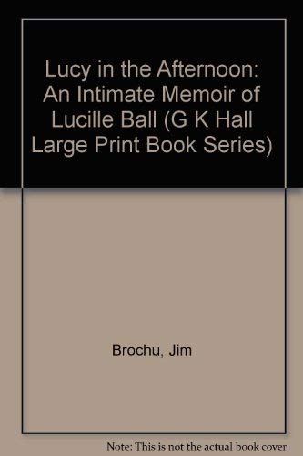 Stock image for Lucy in the Afternoon : An Intimate Memoir of Lucille Ball for sale by Better World Books