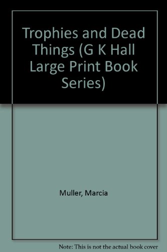 9780816151349: Trophies and Dead Things (G. K. Hall Large Print Book Series: a Sharon Mccone Mystery)