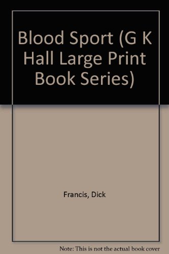 Blood Sport (G K Hall Large Print Book Series) (9780816152261) by Francis, Dick