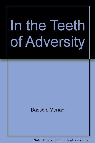 Beispielbild fr In the Teeth of Adversity zum Verkauf von Better World Books