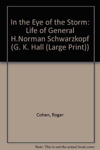 Stock image for In the Eye of the Storm: The Life of General H. Norman Schwarzkopf (G K Hall Large Print Book Series) for sale by Big River Books