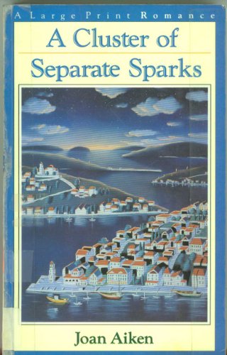 A Cluster of Separate Sparks (Thorndike Press Large Print Paperback Series) (9780816155132) by Aiken, Joan