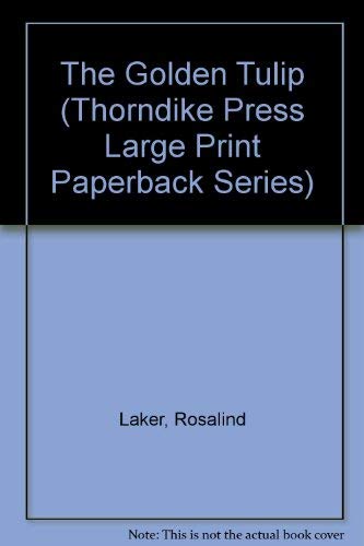 The Golden Tulip (Thorndike Press Large Print Paperback Series) (9780816155743) by Laker, Rosalind