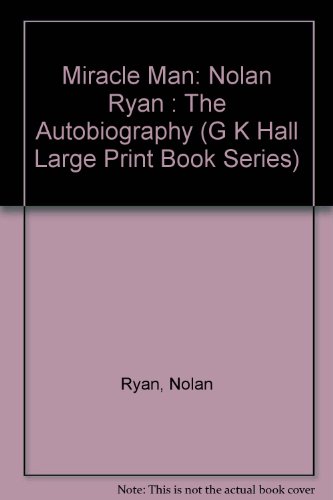 Beispielbild fr Miracle Man: Nolan Ryan : The Autobiography (G K Hall Large Print Book Series) zum Verkauf von Top Notch Books