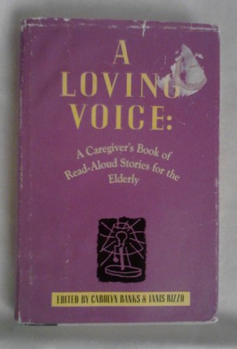 Beispielbild fr A Loving Voice : A Caregiver's Book of Read-Aloud Stories for the Elderly zum Verkauf von Better World Books